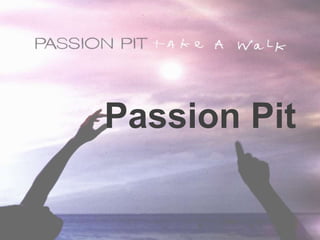 Passion Pit 
 