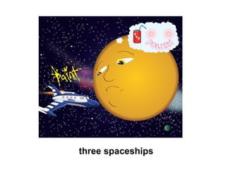 three spaceships