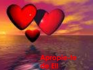 Apropie-te
de El!
 