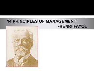 14 PRINCIPLES OF MANAGEMENT
-HENRI FAYOL
 
