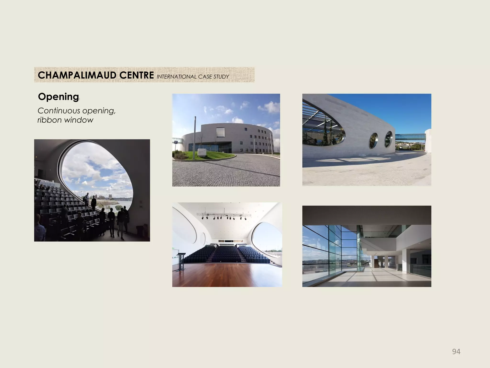 Opening:
Continuous opening,
ribbon window
CHAMPALIMAUD CENTRE INTERNATIONAL CASE STUDY
94
 