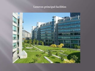 Lenovos principal facilities
 