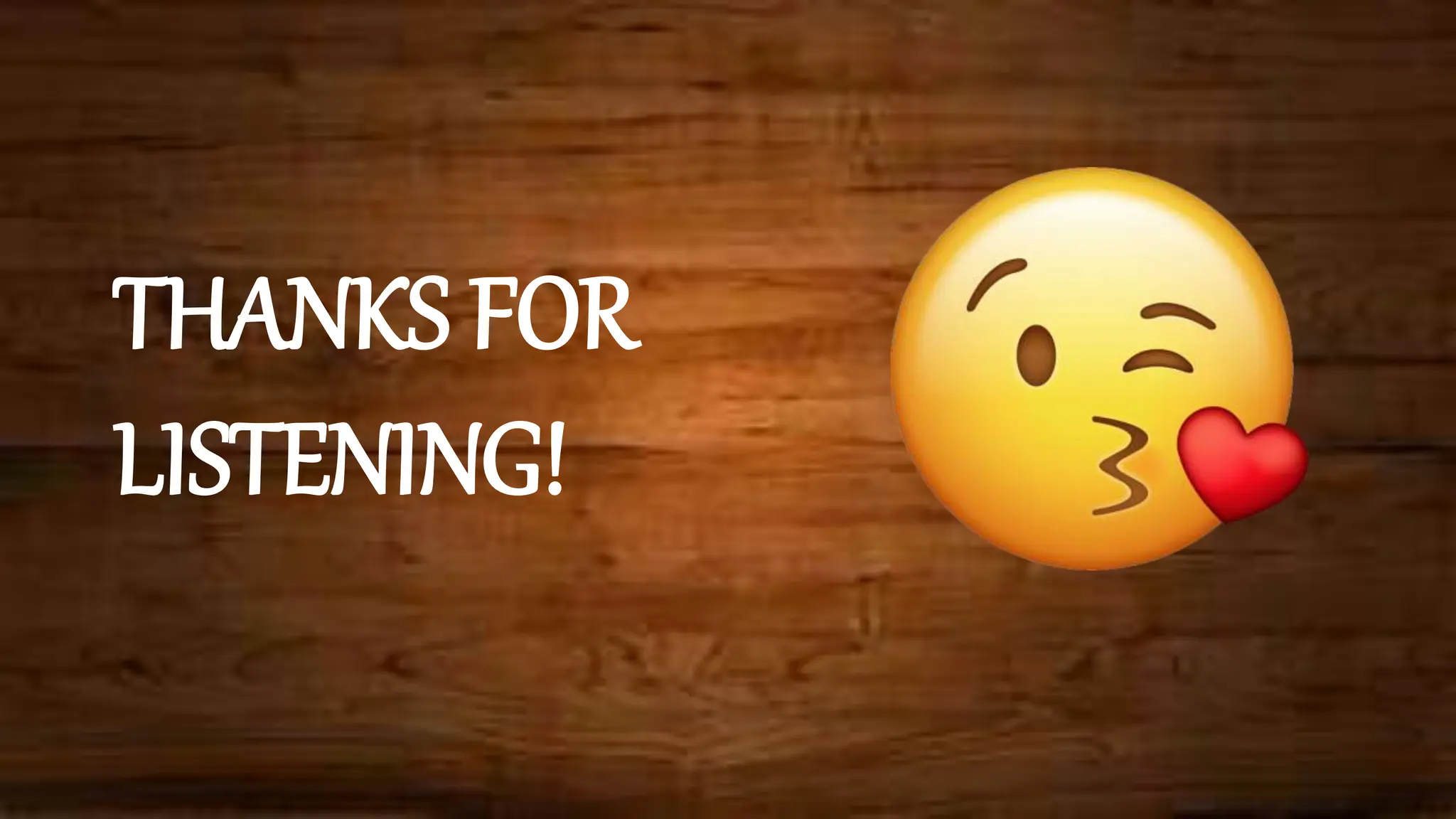 THANKS FOR
LISTENING!
 