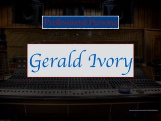 Professional Persona
Gerald Ivory
https://www.ﬂickr.com/photos/28201168@N06/2820838763
 