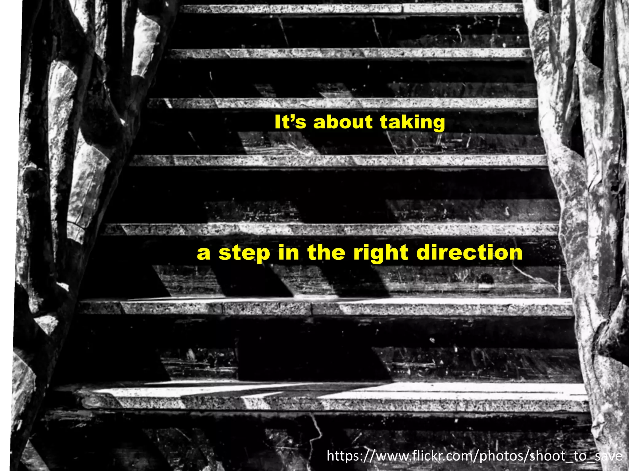 18
https://www.flickr.com/photos/shoot_to_save
It’s about taking
a step in the right direction
 