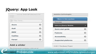 jQuery: App Look




                   www.eduvision.info/mobile-anwendungen
 