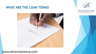 WHAT ARE THE LOAN TERMS?
www.attorneylawny.com
 