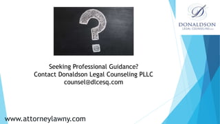 Seeking Professional Guidance?
Contact Donaldson Legal Counseling PLLC
counsel@dlcesq.com
www.attorneylawny.com
 