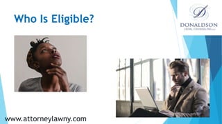 Who Is Eligible?
www.attorneylawny.com
 