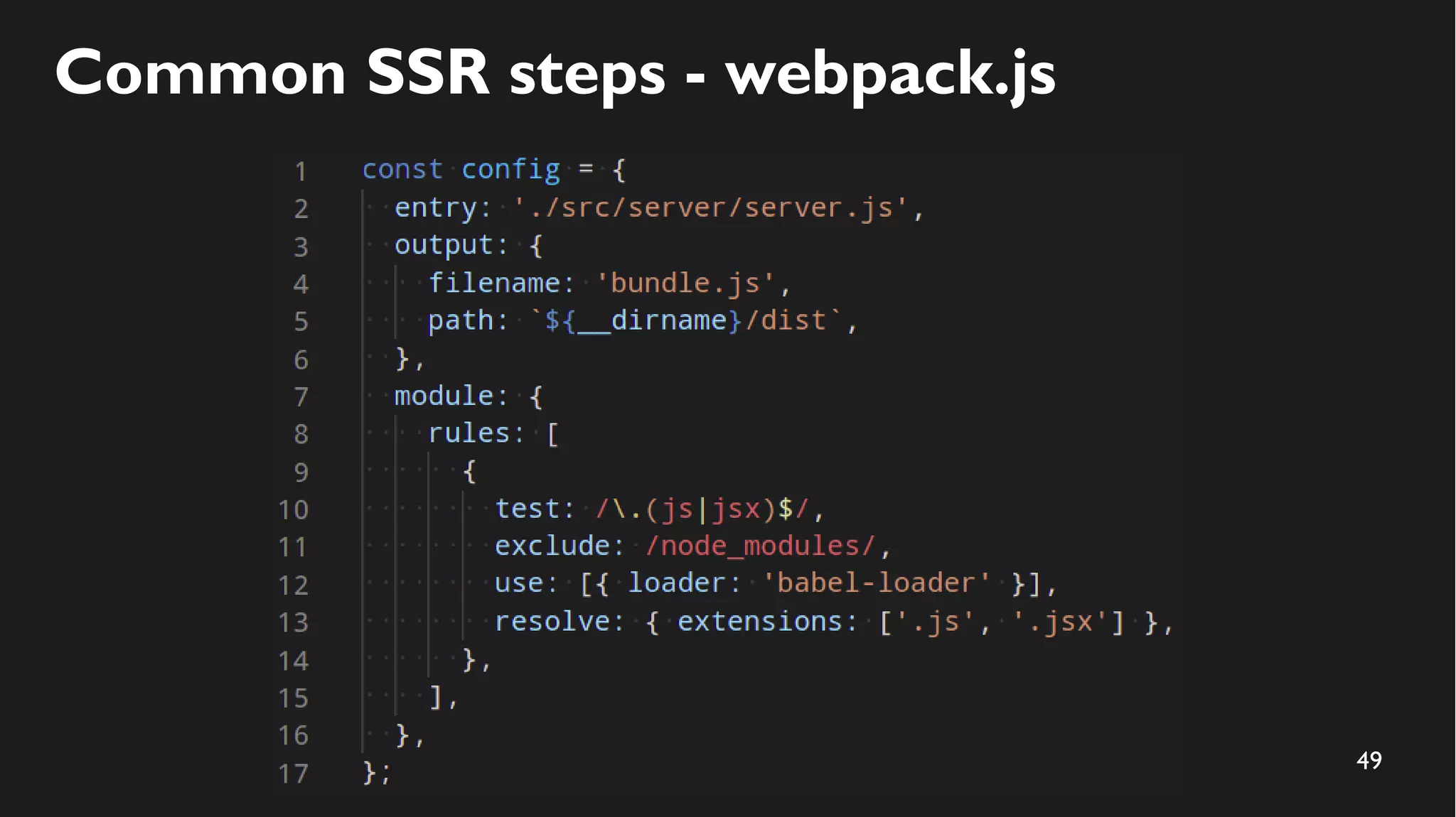 49
Common SSR steps - webpack.js
 