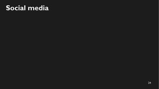24
Social media
 