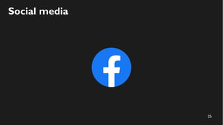 25
Social media
 