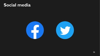 26
Social media
 