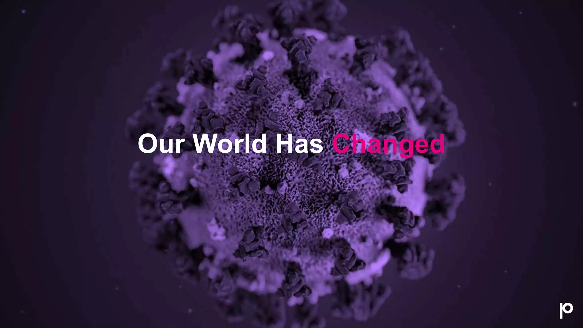 Our World Has Changed
 