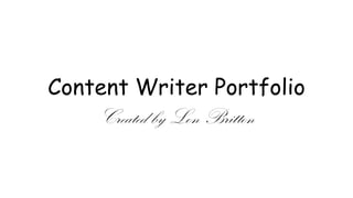 Content Writer Portfolio
Created by Lon Britton
 