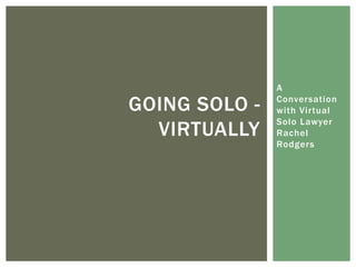 A Conversation with Virtual Solo Lawyer Rachel Rodgers Going solo - virtually 