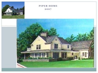 Piper home  2007 