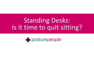 Standing Desks:
Is it time to quit sitting?
 