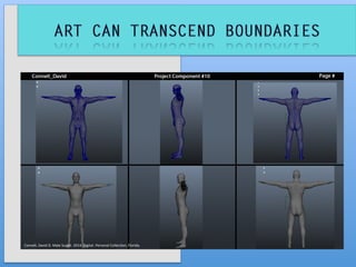Connell,	
  David	
  D.	
  Male	
  Sculpt.	
  2014.	
  Digital.	
  Personal	
  Collec4on,	
  Florida.	
  
 