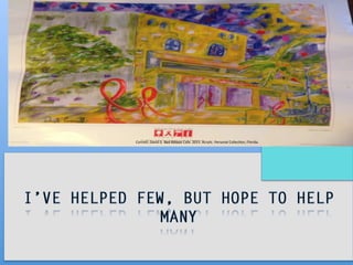 Connell,	
  David	
  D.	
  Red	
  Ribbon	
  Cafe.	
  2015.	
  Acrylic.	
  Personal	
  Collec4on,	
  Florida.	
  
 