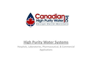 High Purity Water Systems Hospitals, Laboratories, Pharmaceutical, & Commercial Applications 