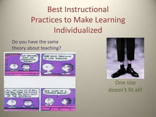 Best Instructional Practices to Make Learning Individualized  Do you have the same theory about teaching? One size doesn’t fit all! 