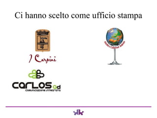 Ci hanno scelto come ufficio stampa 
