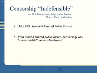 Censorship “Indefensible” Utica H.S.  Arrow  = Limited Public Forum Even if not a limited public forum , censorship was “unreasonable” under  Hazelwood —  U.S. District Court Judge Arthur Tarnow    Dean v. Utica  bench ruling 