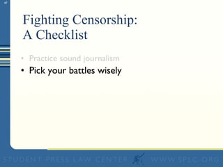 Fighting Censorship:  A Checklist Practice sound journalism Pick your battles wisely 