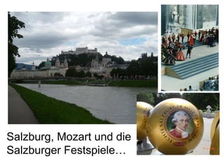 Salzburg, Mozart und die Salzburger Festspiele… 
