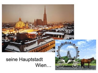 seine Hauptstadt  Wien… 