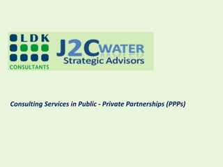 Consulting Services in Public - Private Partnerships (PPPs)
 