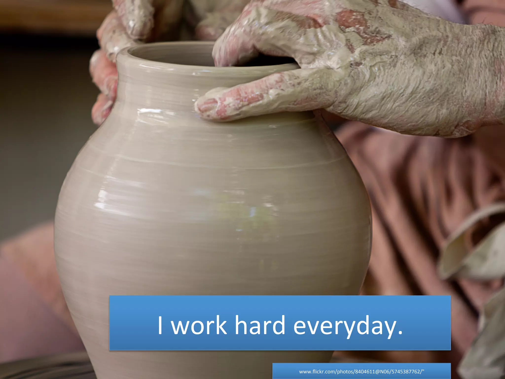 I 
work 
hard 
everyday. 
www.flickr.com/photos/8404611@N06/5745387762/" 
 