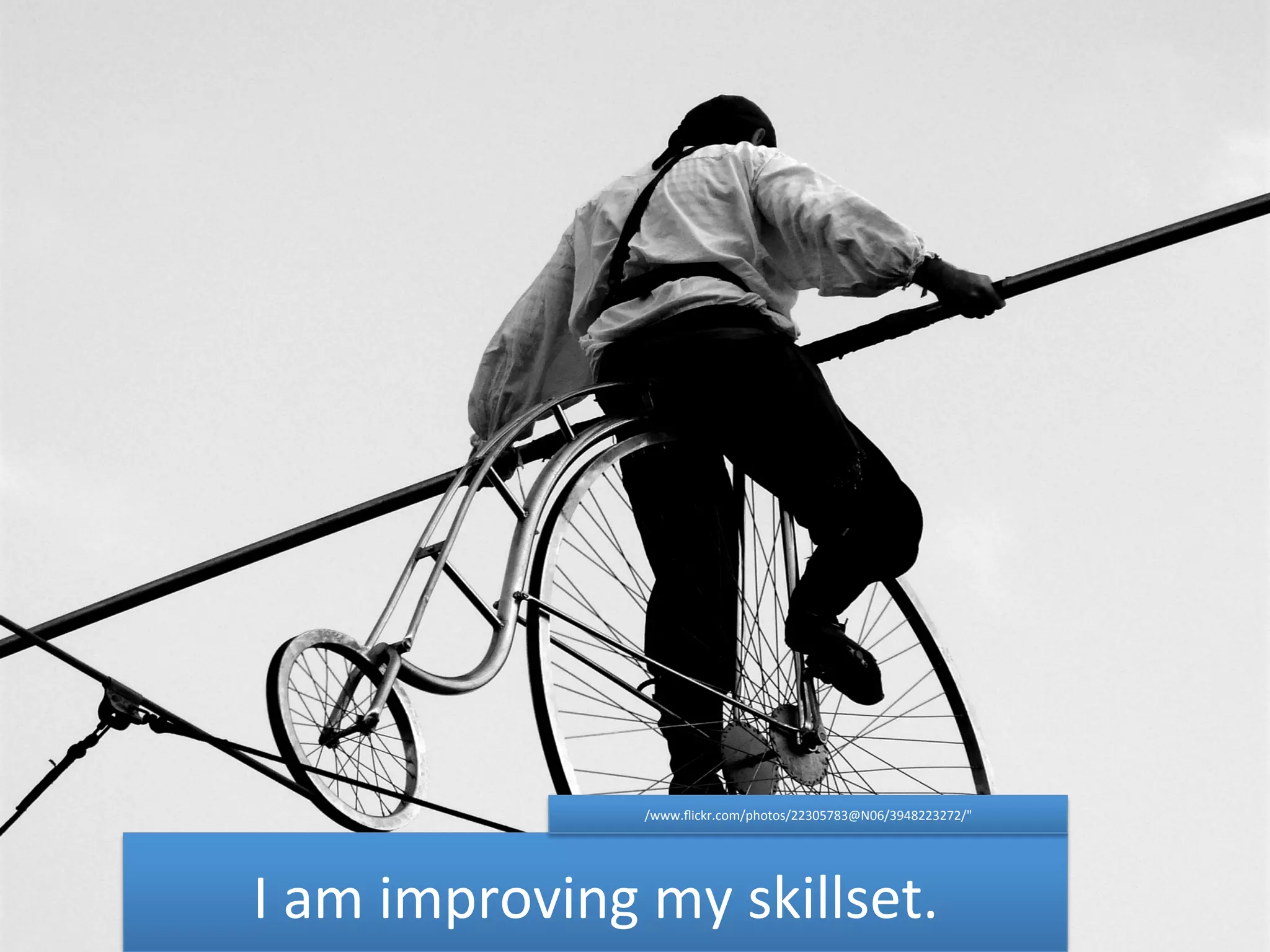 /www.flickr.com/photos/22305783@N06/3948223272/" 
I 
am 
improving 
my 
skillset. 
 