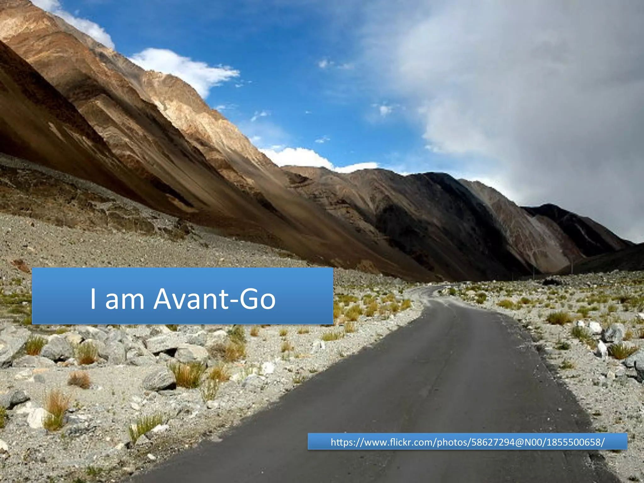 I 
am 
Avant-­‐Go 
hCps://www.flickr.com/photos/58627294@N00/1855500658/ 
 