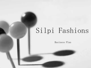 Silpi Fashions Business Plan 