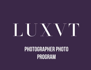 LUXVTphotographer partner
program
 
