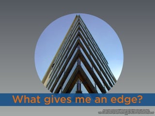 What gives me an edge?
https://www.ﬂickr.com/photos/pss/464889777/in/photolist-H5FwZ-8BVARx-5jn3MX-34v8Jy-7Y2c5w-8LSf19-
bLwez2-6YBkjX-4rx2Uk-5KH7oe-6vLdXt-4x1FoG-f1arjZ-qHy8CC-4KcxFC-3Yw48-eeR82d-eDWaAv-axGt86-
qZyWFw-9EZFmm-6815RC-7b9QJY-92V7Dc-cUSynj-7cbshy-4UsBEb-729EpH-98BRXe-4UAudZ-jUaWZk-aLHSyF-vg7ZN-3yzuPQ-
c81gRf-5kYE9u-cpSRhQ-5dMerR-5qfjF4-oeqRWX-9QC583-3KkKi-eS5Zj9-oqoVbR-6XY7a1-6RbC2A-6tyCCb-cRQpe3-eHSo6W-
juzzCB
 