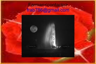 Farman. Yo soy Muhammad farman. Mi correo electronico es: [email_address] 