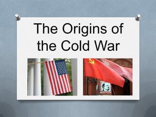 The Origins of the Cold War 