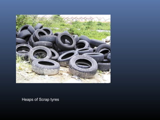 Heaps of Scrap tyres 
 