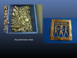 Recycled brass metal 
 