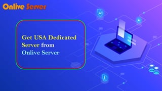 Get USA Dedicated
Server from
Onlive Server
 