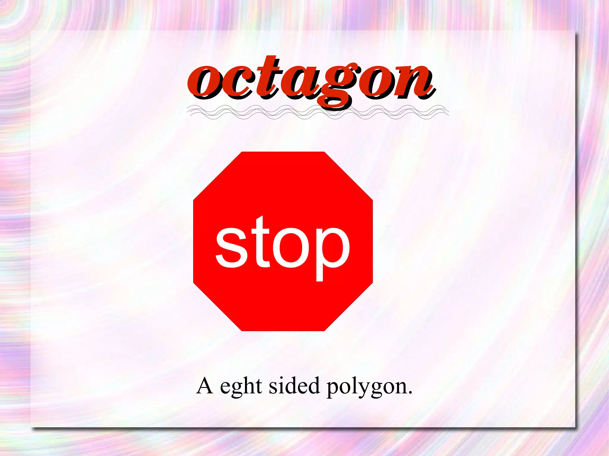 octagon A eght sided polygon. stop 