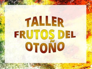 TALLER FRUTOS SECOS DEL OTOÑO