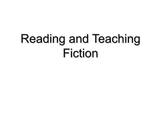 Reading and Teaching
Fiction

 