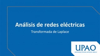 Análisis de redes eléctricas
Transformada de Laplace
 