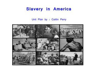 Slavery in America ,[object Object]