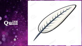 Quill
 