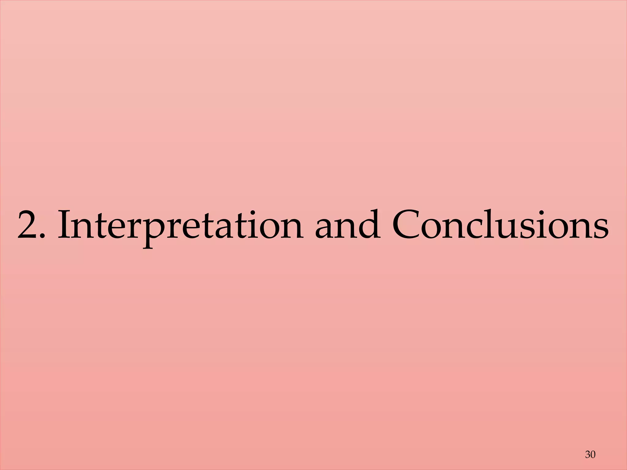 30
2. Interpretation and Conclusions
 